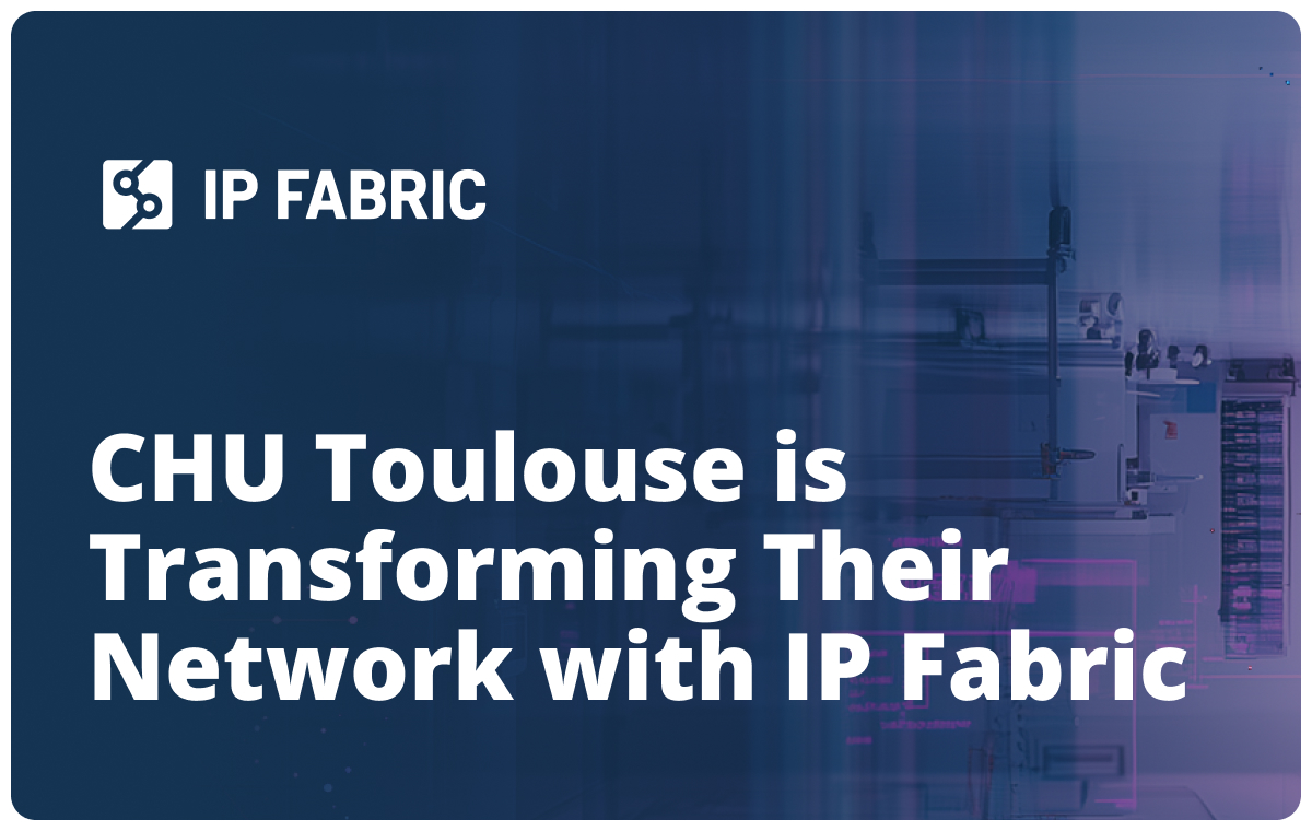 CHU Toulouse is embarking on a digital transformation journey, and they trust IP Fabric to ensure network security.