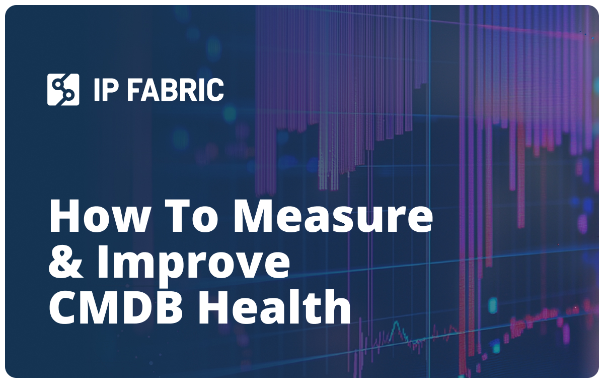 Improve CMDB Health with IP Fabric's ServiceNow Integration