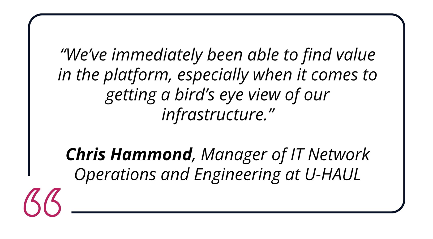 U-Haul quoting the value of IP Fabric's network digital twin